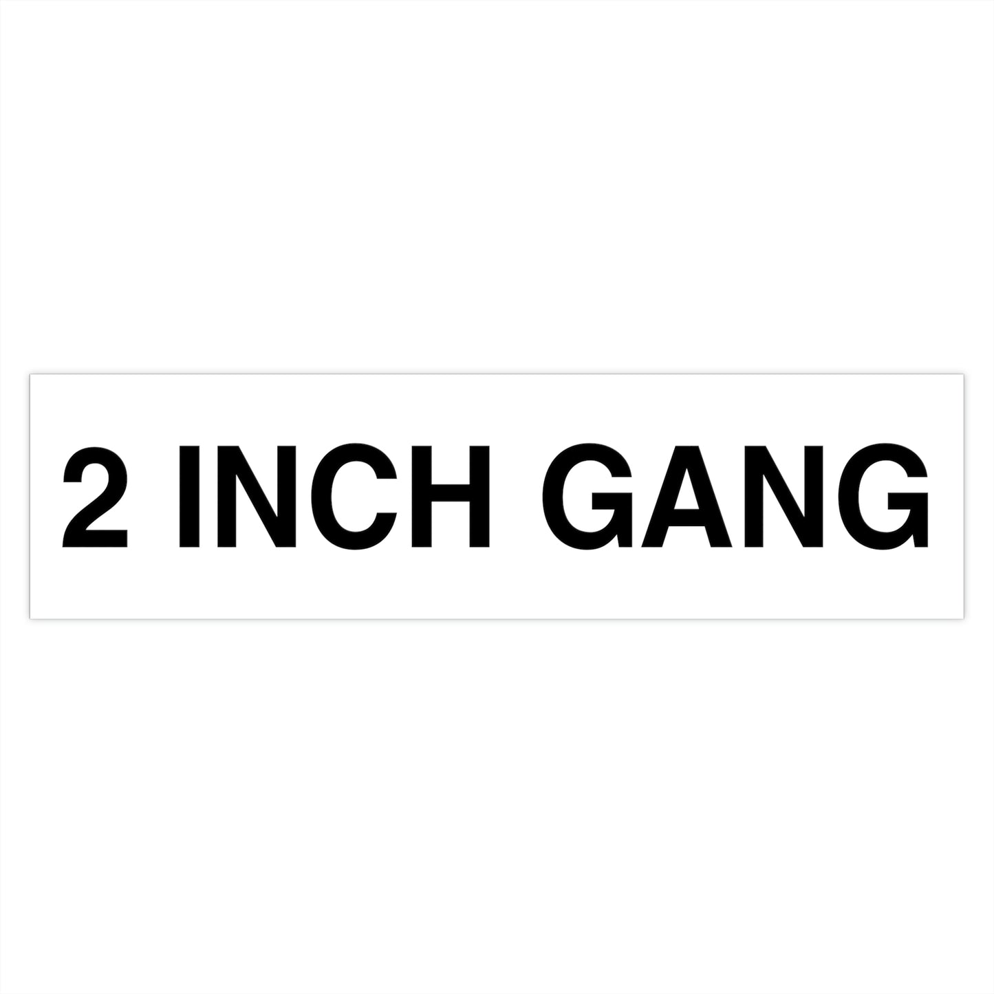 2 INCH GANG Bumper Sticker Black