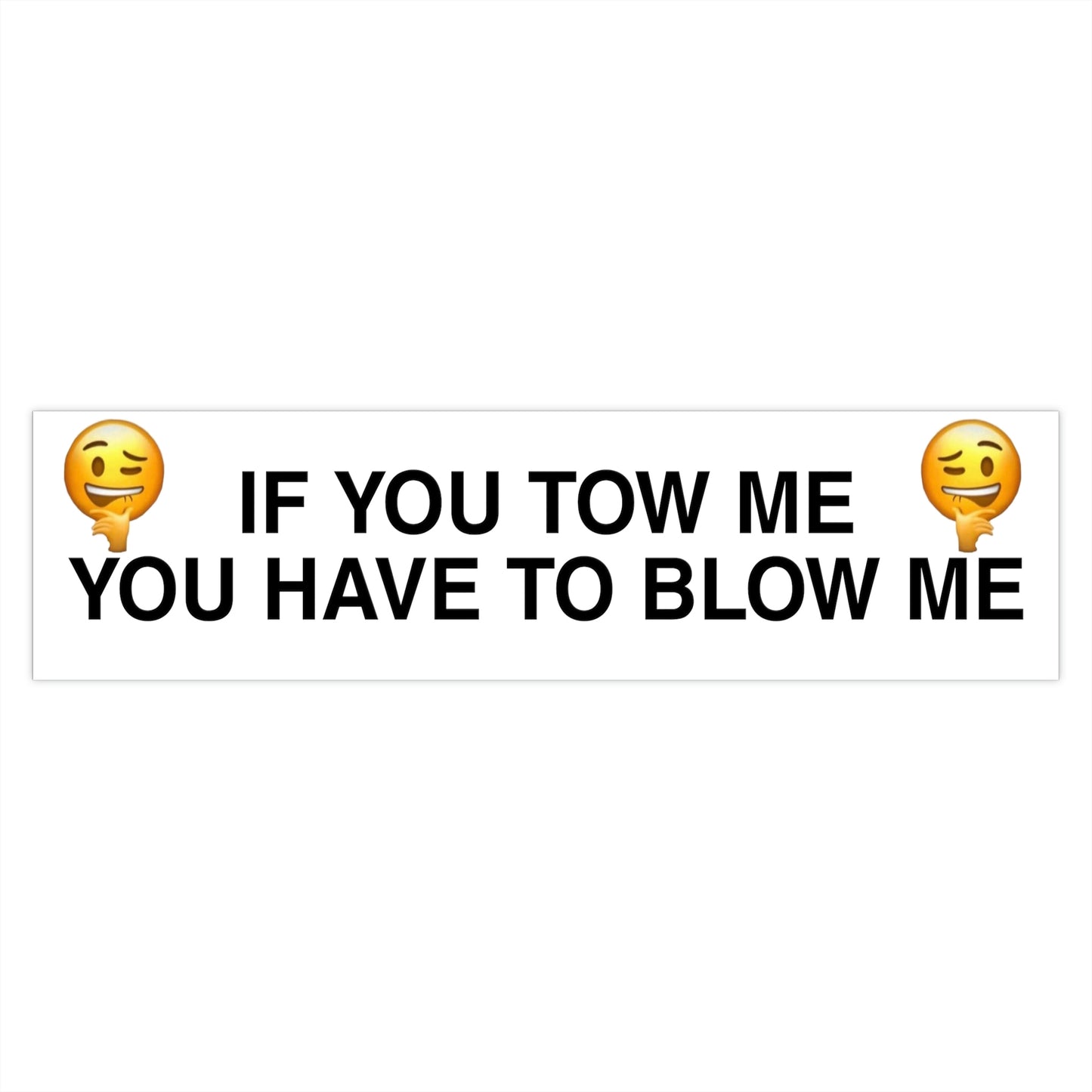 IF YOU TOW Bumper Sticker