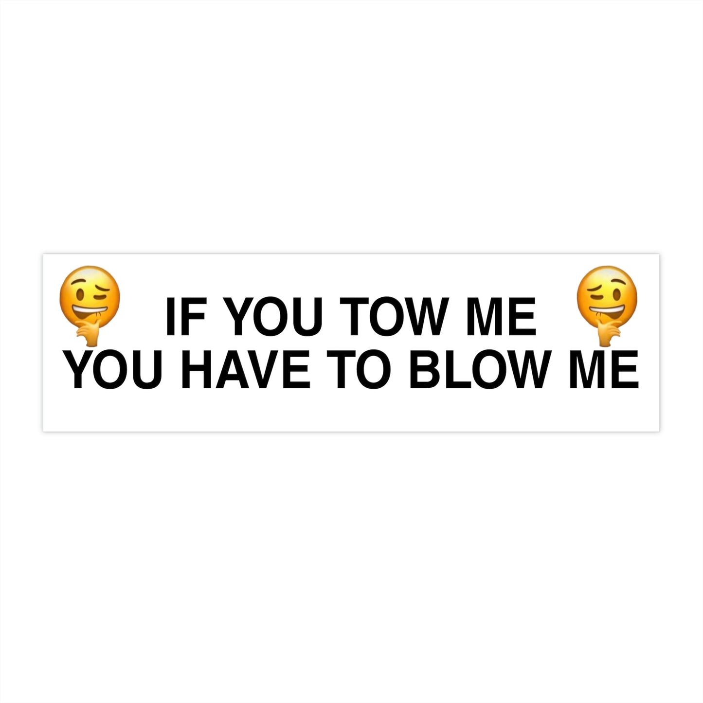 IF YOU TOW Bumper Sticker